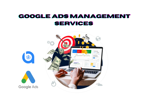 Google Ads Management Services: Everything You Need to Know